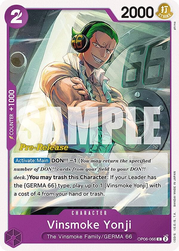 [Activate:Main] DON!! -1 <em>(You may return the specified number of DON!! cards from your field to your DON!! deck.)</em><strong>You may trash this Character</strong>: If your Leader has the [GERMA 66] type, play up to 1 [Vinsmoke Yonji] with a cost of 4 from your hand or trash.